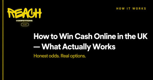 How to Win Cash Online in the UK — What Actually Works - reach competitions