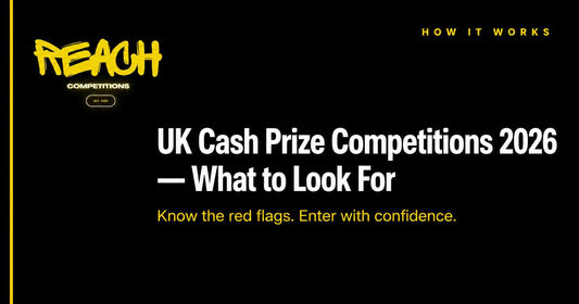 UK Cash Prize Competitions 2026 — What to Look For - reach competitions